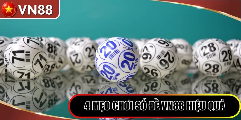 4 Mẹo Chơi Số Đề Vn88 Hiệu Quả