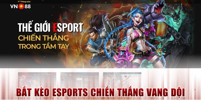 Bắt Kèo Esports Chiến Thắng Vang Dội