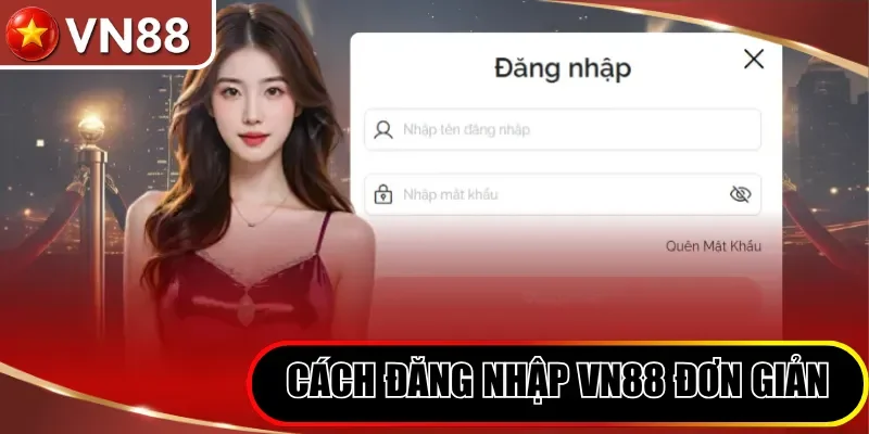 Cách Đăng Nhập Vn88 Đơn Giản