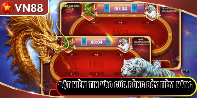 Rồng Hổ VN88 - Trải Nghiệm Dragon Tiger Kịch Tính 2026 Hình số 4 Đặt Niềm Tin Vào Cửa Rồng Đầy Tiềm Năng