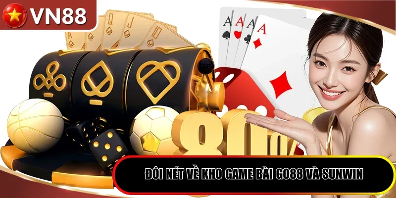 So Sánh Sòng Bài Go88 vs Sunwin - Lựa Chọn Điểm Đến Lý Tưởng Hình số 2 Đôi Nét Về Kho Game Bài Go88 Và Sunwin