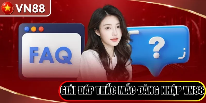 Giải Đáp Thắc Mắc Đăng Nhập Vn88