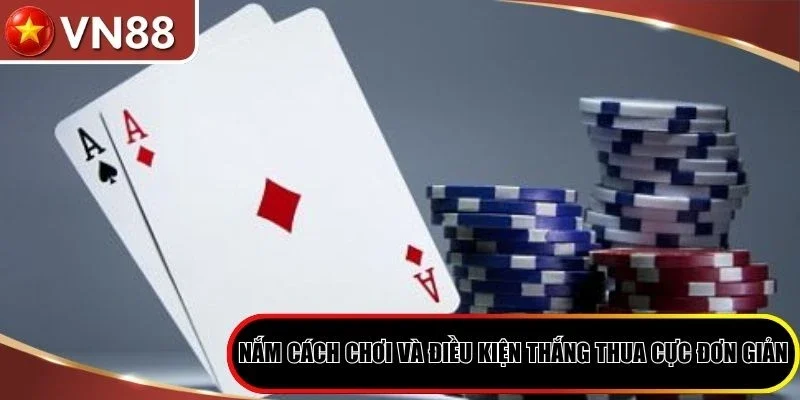 Xì Dách VN88 - Bí Quyết Chơi Cực Hiệu Quả Cho Tân Thủ Hình số 4 Nắm Cách Chơi Và Điều Kiện Thắng Thua Cực Đơn Giản