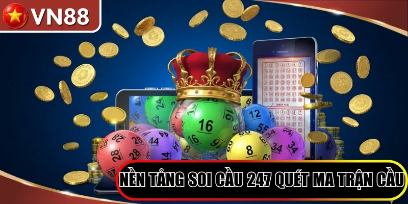 Top 5 Phần Mềm Lô Đề 2026 - Công Nghệ Soi Cầu Cho Cược Thủ Hình số 4 Nền Tảng Soi Cầu 247 Quét Ma Trận Cầu