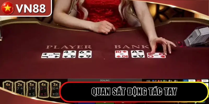 Hướng Dẫn Chọn Dealer Baccarat Để Săn Thưởng Siêu Tốc Hình số 3 Quan Sát Động Tác Tay Của Người Chia Bài Sảnh Vn88