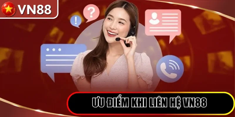 Thông tin liên hệ Hình số 1 Ưu Điểm Khi Liên Hệ Vn88