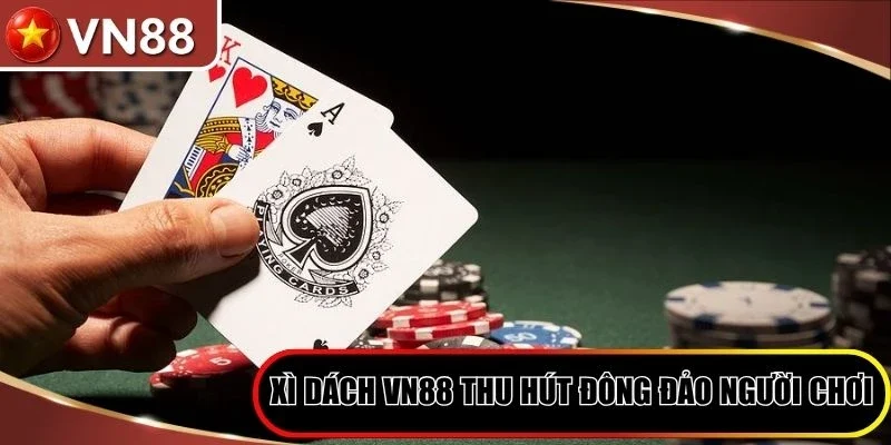 Xì Dách VN88 - Bí Quyết Chơi Cực Hiệu Quả Cho Tân Thủ Hình số 2 Xì Dách Vn88 Thu Hút Đông Đảo Người Chơi